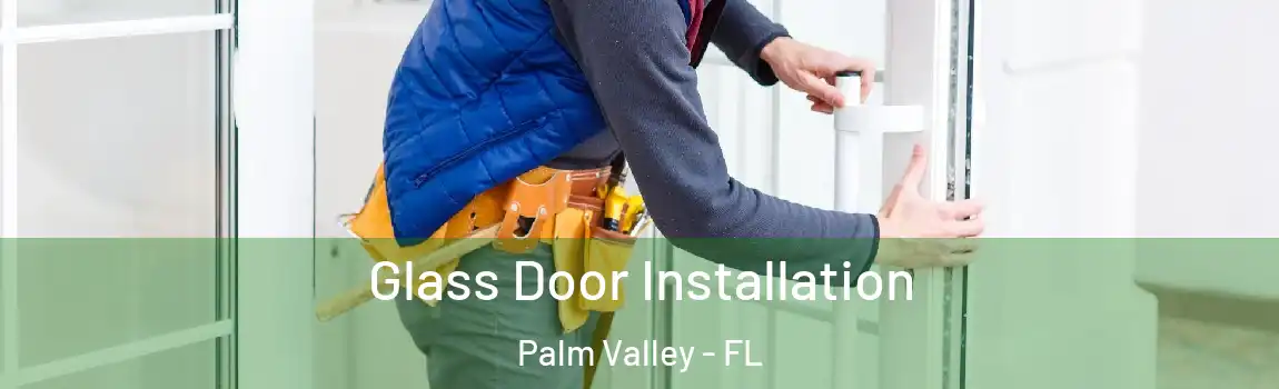  Glass Door Installation Palm Valley - FL