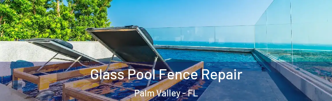  Glass Pool Fence Repair Palm Valley - FL